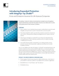 BUSINESS INSURANCE LIFE SCIENCES Introducing Expanded Protection with Integrity+ by ChubbSM Errors and Omissions Insurance for Life Sciences Companies