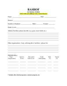 BASHOF SCHOOL FORM (ONLY fill out if affiliated with a School District) Name: