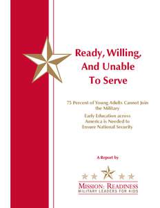 Ready, Willing, And Unable To Serve 75 Percent of Young Adults Cannot Join the Military Early Education across