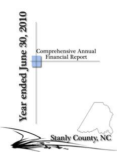 STANLY COUNTY NORTH CAROLINA COMPREHENSIVE ANNUAL FINANCIAL REPORT For Fiscal Year Ended June 30, 2010