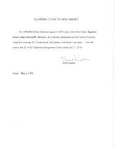 SUPREME COURT OF NEW JERSEY  It is ORDERED that effective August 1, 2015 and until further Order, Superior Court Judge Harold U. Johnson, Jr. is hereby designated as the Family Presiding  Judge for Vicinage 15 (Cumberlan