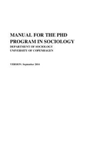 MANUAL FOR THE PHD PROGRAM IN SOCIOLOGY DEPARTMENT OF SOCIOLOGY UNIVERSITY OF COPENHAGEN  VERSION: September 2014