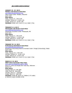 2015 HOME SHOW SCHEDULE JANUARY[removed], 2015: Madison Lake Home & Cabin Show www.lakehomeandcabinshow.com Alliant Energy Center- Madison, Wisconsin Booth #406