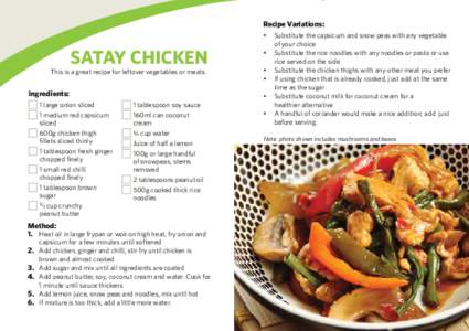 Recipe Variations:  Satay Chicken This is a great recipe for leftover vegetables or meats.