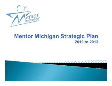 Microsoft PowerPoint - Mentor Michigan Strategic Plan - Website Version