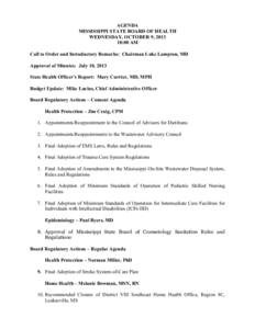 AGENDA MISSISSIPPI STATE BOARD OF HEALTH WEDNESDAY, OCTOBER 9, [removed]:00 AM Call to Order and Introductory Remarks: Chairman Luke Lampton, MD Approval of Minutes: July 10, 2013