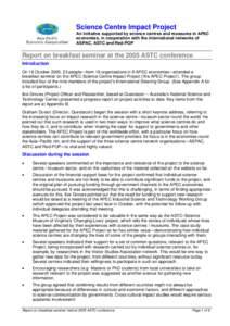 Science Centre Impact Project An initiative supported by science centres and museums in APEC economies, in cooperation with the international networks of ASPAC, ASTC and Red-POP  Report on breakfast seminar at the 2005 A