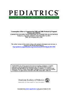 Consumption of Raw or Unpasteurized Milk and Milk Products by Pregnant Women and Children COMMITTEE ON INFECTIOUS DISEASES and COMMITTEE ON NUTRITION Pediatrics; originally published online December 16, 2013; DOI: 10.154