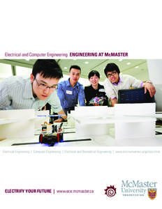 Electrical and Computer Engineering ENGINEERING AT McMASTER  Electrical Engineering | Computer Engineering | Electrical and Biomedical Engineering | www.ece.mcmaster.ca/go2ece.html ELECTRIFY YOUR FUTURE | www.ece.mcmaste