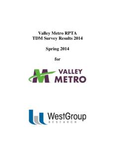 Valley Metro RPTA TDM Survey Results 2014 Spring 2014 for  Valley Metro TDM Survey 2014