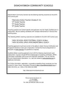 DISHCHII’BIKOH COMMUNITY SCHOOLS  Dishchii’bikoh Community Schools has the following teaching vacancies for the[removed]school year: *Alternative School Teacher (Grades K-12) *2nd Grade Teacher