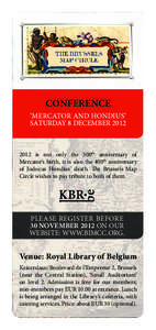 CONFERENCE ’MERCATOR AND HONDIUS’ SATURDAY 8 DECEMBER[removed]is not only the 500th anniversary of Mercator’s birth, it is also the 400th anniversary