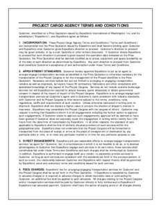 PROJECT CARGO AGENCY TERMS AND CONDITIONS Customer, identified on a Price Quotation issued by Expeditors International of Washington, Inc. and its subsidiaries (“Expeditors”), and Expeditors agree as follows: 1. INCO