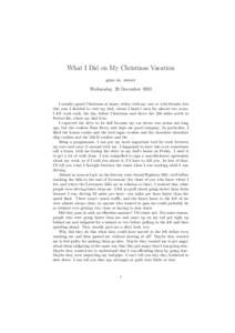 What I Did on My Christmas Vacation gene m. stover Wednesday, 29 December 1993 I usually spend Christmas at home, either with my cats or with friends, but this year I decided to visit my dad, whom I hadn’t seen for alm