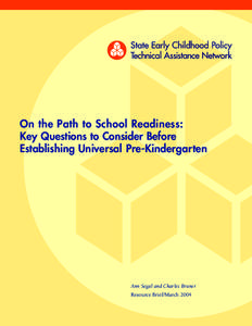 On the Path to School Readiness: Key Questions to Consider Before Establishing Universal Pre-Kindergarten Ann Segal and Charles Bruner Resource Brief/March 2004