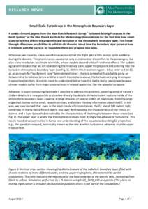 RESEARCH NEWS  Small-Scale Turbulence in the Atmospheric Boundary Layer A series of recent papers from the Max Planck Research Group 