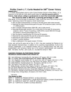 Profile: Coach J. T. Curtis Headed for 500th Career Victory Updated[removed]J. T. Curtis, head football coach at John Curtis Christian School in River Ridge, LA, is closing in on the 500-win mark which would make him onl