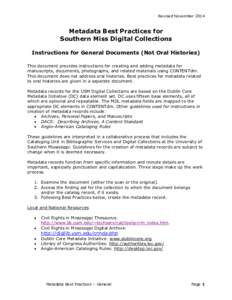 Revised NovemberMetadata Best Practices for Southern Miss Digital Collections Instructions for General Documents (Not Oral Histories) This document provides instructions for creating and adding metadata for