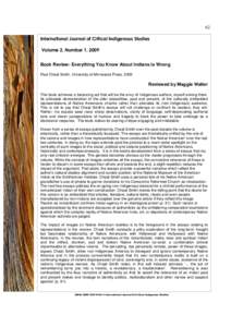 62 International Journal of Critical Indigenous Studies Volume 2, Number 1, 2009 Book Review: Everything You Know About Indians is Wrong Paul Chaat Smith. University of Minnesota Press, 2009