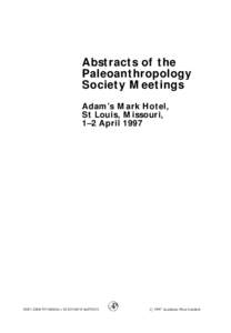 Abstracts of the Paleoanthropology Society Meetings Adam’s Mark Hotel, St Louis, Missouri, 1–2 April 1997