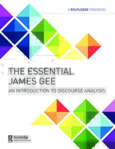 A ROUTLEDGE FREEBOOK  THE ESSENTIAL JAMES GEE AN INTRODUCTION TO DISCOURSE ANALYSIS