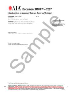 Document B101™ – 2007 Standard Form of Agreement Between Owner and Architect AGREEMENT made as of the in the year (In words, indicate day, month and year.) BETWEEN the Architect’s client identified as the Owner: