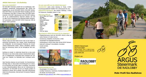 ARGUS Steiermark - Die Radlobby Was ist die RADLOBBY? Die RADLOBBY Österreich versteht sich als unabhängige, überparteiliche, bundesweite Dachorganisation aller Vereine und Gruppierungen, wie der RADLOBBY ARGUS, RADLO