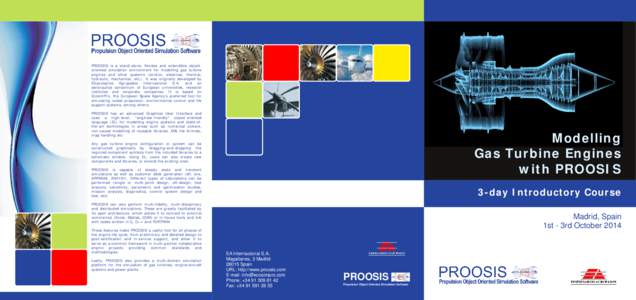 PROOSIS is a stand­alone, flexible and extendible object­ oriented simulation environment for modelling gas turbine engines and other systems (control, electrical, thermal, hydraulic, mechanical, etc.). It was original