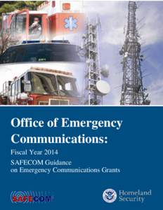 FY 2014 SAFECOM Guidance on Emergency Communications Grants  Office of Emergency Communications: Fiscal Year 2014 SAFECOM Guidance