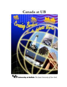 Welcome to Canada at UB!  The Canada at UB Directory celebrates the exceptional growth of interest in and study of Canada at the University at Buffalo, The State University of New York. Buffalo is a border city, and UB 