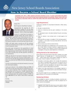 New Jersey School Boards Association How to Become a School Board Member Legislation, (P.L. 2011, c.202), signed by Governor Christie on Jan. 17, gives communities the option to change the date of the annual school board