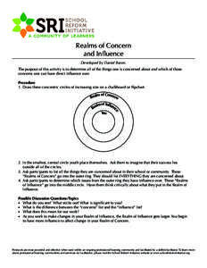 Realms of Concern and Influence Developed by Daniel Baron. The purpose of this activity is to determine all of the things one is concerned about and which of those concerns one can have direct influence over. Procedure