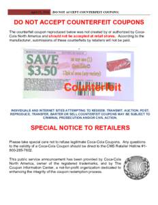 April 28, 2016 [DO NOT ACCEPT COUNTERFEIT COUPONS]  DO NOT ACCEPT COUNTERFEIT COUPONS The counterfeit coupon reproduced below was not created by or authorized by CocaCola North America and should not be accepted at retai