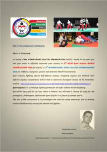 http://www.facebook.com/sportjiujutsu Hello Friends on behalf of the WORLD SPORT JIUJUTSU ORGANIZATION (WSJO) I would like to invite you and your team to officially represent your country in 2nd WSJO Sport Jiujutsu WORLD