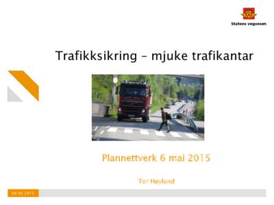 Trafikksikring – mjuke trafikantar  Plannettverk 6 mai 2015 Tor Høyland