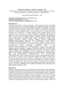 Projeto Novos Talentos - Campus do Gragoatá - UFF Coordenadora-Geral: Cristina Maria Carvalho Delou; Coordenadora Subprojeto_1: Cristina Maria Carvalho Delou; Coordenadora Subprojeto_2: Marisol Barenco Universidade Fede