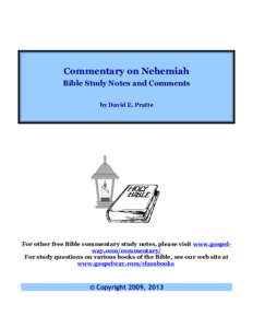 Commentary on Nehemiah Bible Study Notes and Comments by David E. Pratte For other free Bible commentary study notes, please visit www.gospelway.com/commentary/ For study questions on various books of the Bible, see our 