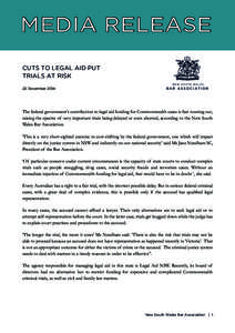 MEDIA RELEASE CUTS TO LEGAL AID PUT TRIALS AT RISK 22 December[removed]The federal government’s contribution to legal aid funding for Commonwealth cases is fast running out,