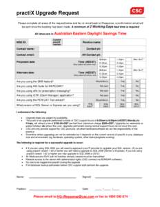 practiX Upgrade Request Please complete all areas of the request below and fax or email back to iResponse, a confirmation email will be sent once the booking has been made. A minimum of 2 Working Days lead time is requir