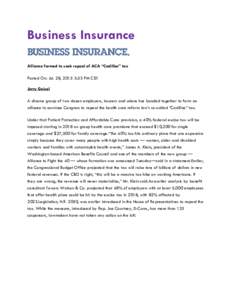 Business Insurance Alliance formed to seek repeal of ACA “Cadillac” tax Posted On: Jul. 28, 2015 3:53 PM CST Jerry Geisel A diverse group of two dozen employers, insurers and unions has banded together to form an all