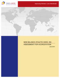 NEW BALANCE ATHLETIC SHOE, INC. ASSESSMENT FOR ACCREDITATION June 2014 NEW BALANCE: ASSESSMENT FOR ACCREDITATION