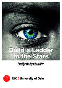 Build a Ladder to the Stars Report from the University of Oslo’s Strategic Advisory Board 2012–14  Contents