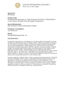 Award ID: DP150039 Project Title: Armada Pharmaceuticals Inc. New Company Formation for Development of Anti-Cancer Antibody-Drug Conjugate Therapeutics Award Mechanism: