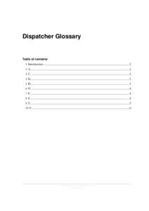Dispatcher Glossary  Table of contents 1 Introduction................................................................................................................... 2 2 A..............................................