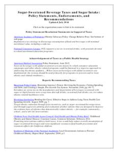 Sugar-Sweetened Beverage Taxes and Sugar Intake: Policy Statements, Endorsements, and Recommendations Updated July[removed]Click on the organization name to link to its statement.