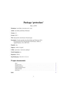 Package ‘protoclass’ July 2, 2014 Maintainer Jacob Bien <jbien@cornell.edu> Author Jacob Bien and Robert Tibshirani Version 1.0 License GPL-3