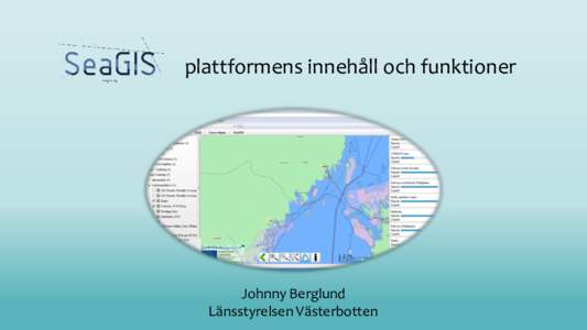 plattformens innehåll och funktioner  Johnny Berglund Länsstyrelsen Västerbotten  Projektets syfte enligt planen