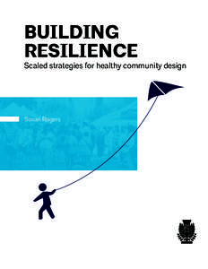 Building resilience Scaled strategies for healthy community design  Susan Rogers