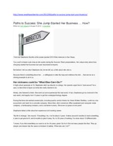 http://www.wealthywebwriter.compaths-to-success-jump-start-your-business/  Paths to Success: She Jump-Started Her Business … How? Written by Faith Attaguile on August 16, 2012 · 2 Comments  I first met Stepha