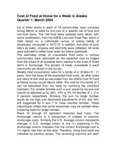 Cost of Food at Home for a Week in Alaska Quarter 1: March 2004 Up to three stores in each of 19 communities were surveyed during March of 2004 for the cost of a specific set of food and non-food items. The 104 food item